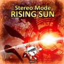 Stereo Mode - Rising Sun