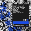 2nd Phase - Never Come Down