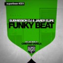 Submission Dj & Javier Elipe - Funky Beat (Cristian Varela Remix)
