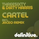 ThreeSixty & Dirty Harris - Cartel