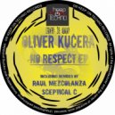 Oliver Kucera - No Respect (Sceptical C Remix)