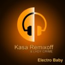 Kasa Remixoff & Lady Crime - Electro Baby