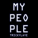 Trickylaye - My People