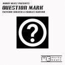 Twitchin Skratch & Charles Martino - Question Mark (Nickotine Mix)