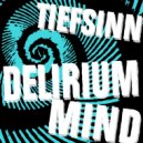 Tiefsinn - Delirium Mind