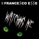 Francesco Esse - Watching Me (Francesco Esse & Alex Gray Remix Radio Edit)
