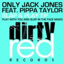 Only Jack Jones Feat. Pippa Taylor - Play With You (Dub Mix)