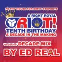 Ed Real - A Decade Of Riot! (Full DJ Mix)