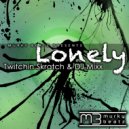 Twitchin Skratch & Dj Mixx - Lonely (Carmen Fiorentino Mix)