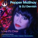 Pepper MaShay & DJ Dervish - Love It\'s Over (Rob Wilder Iamstereo Remix)