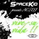 Spacekid presents AC / DJ - Vive Su Vida (Bigroom Dub Mix)