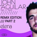 John Aguilar feat. Sonia - Elena (Remix Edition Part 2) (David Luebner Remix)