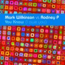 Mark Wilkinson Vs Rodney P - You Know (I Owe You) (Original Radio Edit)