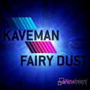 Kaveman - Fairy Dust (Kaveman Overdose Mix)