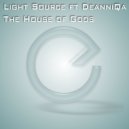 Light Source ft DeanniQa - The House of Gods