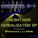 Vincent Noir - Derealization (Plural Remix)
