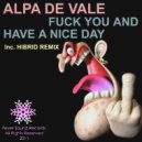 Alpa De Vale - Fuck You & Have A Nice Day (Hibrid Remix)