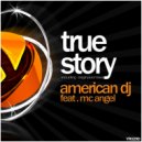 American DJ Feat. Mc Angel - True Story (DeeJay Matt Remix)
