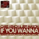 Chris Vench & Jeff Mason - If You Wanna (Joee Cons Fully Charged Remix)