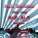 Matt Sanchez Feat. Dori - Ale Ale (Jose Uceda Remix)