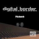 Pitchverb - Digital Border