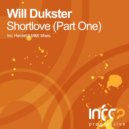 Will Dukster - Shortlove (Part One)