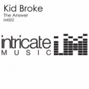 Kid Broke - The Answer (Original Mix)