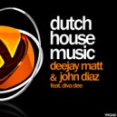DeeJay Matt & John Diaz feat. Diva Dee - Dutch House Music (JoGuedez Remix)