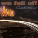 BluntGuitar - We Fell Off (Rogerio Lopez Remix)