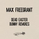 Max Freegrant - Dead Easter Bunny (A.K.O. Remix)