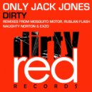 Only Jack Jones - Dirty (Ruslan Flash Remix)