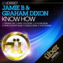 Jamie B & Graham Dixon - Know How (Mark Howarth Remix)
