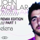 John Aguilar feat. Sonia - Elena (Dolfeels Remix)