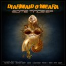 Diarmaid O Meara - Some Tings (Mirko S Remix)