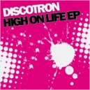 Discotron - High On Life