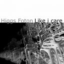 Higgs Foton - Like I Care
