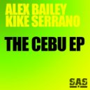 Alex Bailey & Kike Serrano - The Cebu (Original Mix)