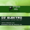 Dj Elektro - Somebody Stop Me