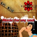 DJ Evil - Music For My Soul (Dax Alvarado Remix)