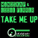 Mindskap & Eddie Ferrer - Take Me Up (Dub Mix)