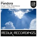 Pandora - Over The Rainbow (Noel Gitman Remix)