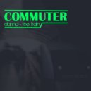 Commuter - The Train (Original Mix)