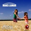 Maks Lamar feat. Zambrano - Ahora (Radio Edit)