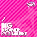 Kyle Bourke - Big Dreamer