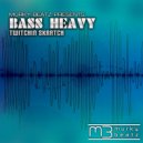Twitchin Skratch - Bass Heavy (Justin Braun Mix)