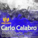 Carlo Calabro - Rude Dude (George Acosta Remix)