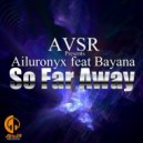 Avsr Pres Ailuronyx feat Bayana - So Far Away (Beat on board Remix)