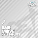 Kyle Bourke - Bad Move