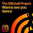 The Mitchell Project - Wanna See You Dance (Smashing Sebastian Discofied Mix)