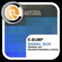 E- BUMP - Signal Sick (Richard Passarella vs Studio 22 Remix)